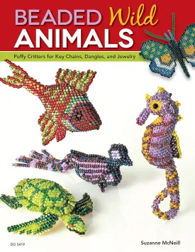 Beaded Wild Animals: Puffy Critters for Key Chains, Dangles, and Jewelry (Design Originals) 10 Projects include Butterflies, Hummingbird, Turtle, Frog, Seahorse, Cat, Fish, Bear, and Phoenix Paperback  March 1, 2013